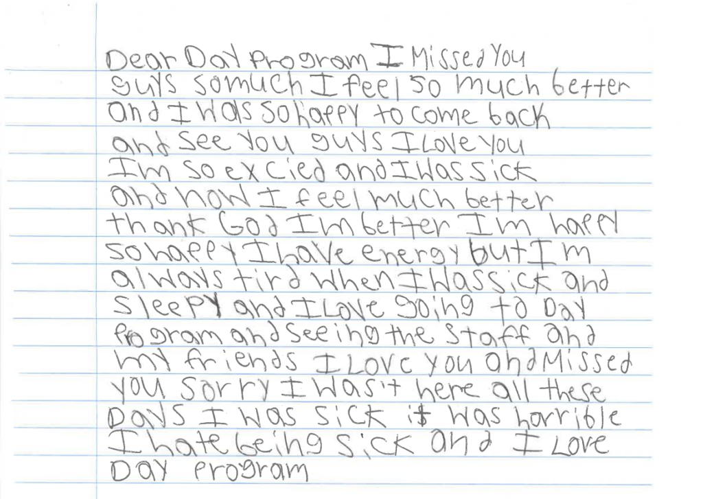 A handwritten letter from a child describing feeling better after being sick, expressing excitement and happiness to return to the Day Program, and sharing love for the staff and friends.